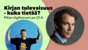Kuvituskuva, jossa kirjailija Juha Itkonen sekä Sami Kuusela. Lisäksi teksti Kirjan tulevaisuus - kuka tietää?