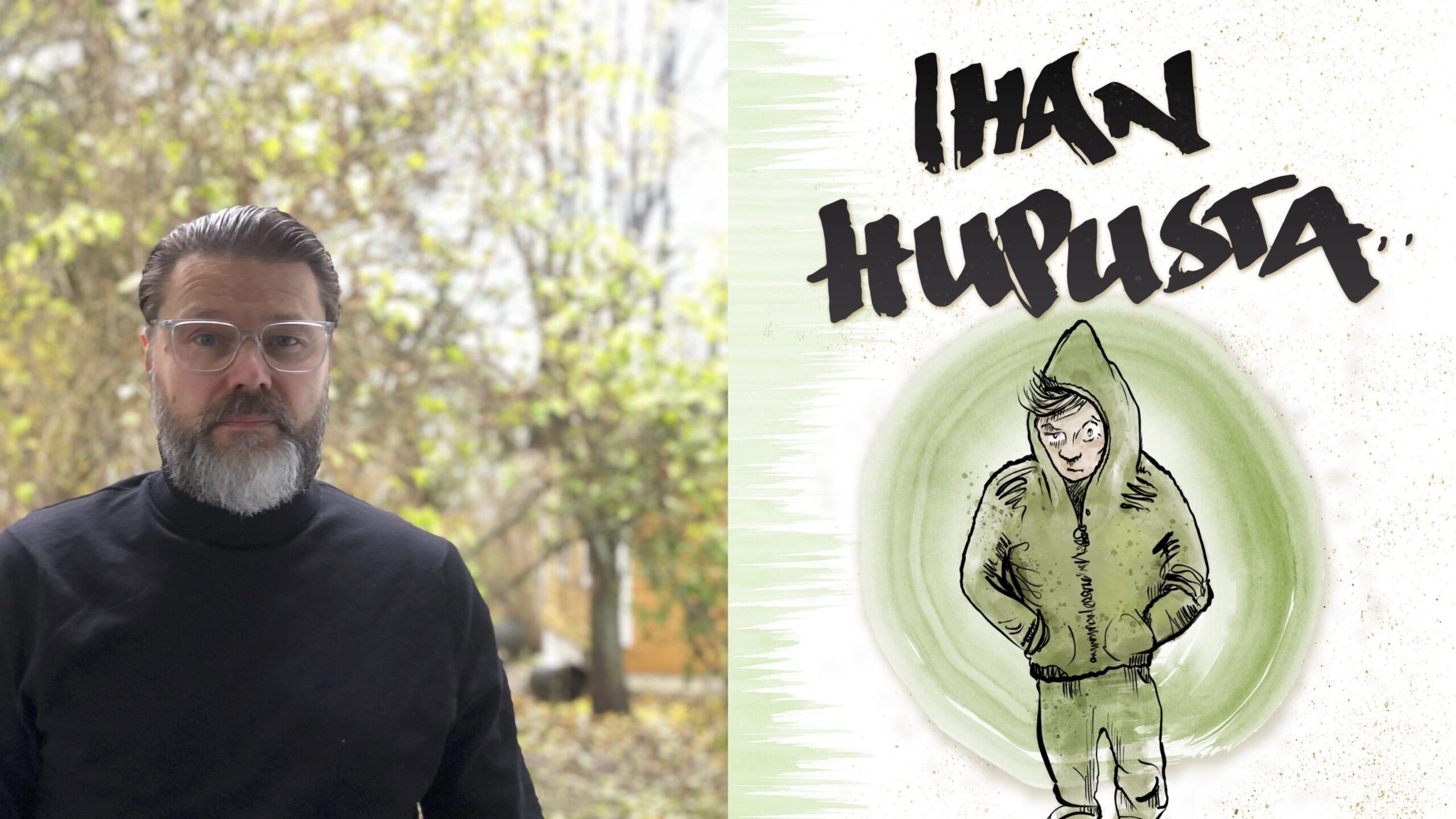 Henkilökuva, Jani Kiiskilä, copyright: Verna Kiiskilä Ihan Hupusta, kuvituskuva, copyright: Jussi Anttonen