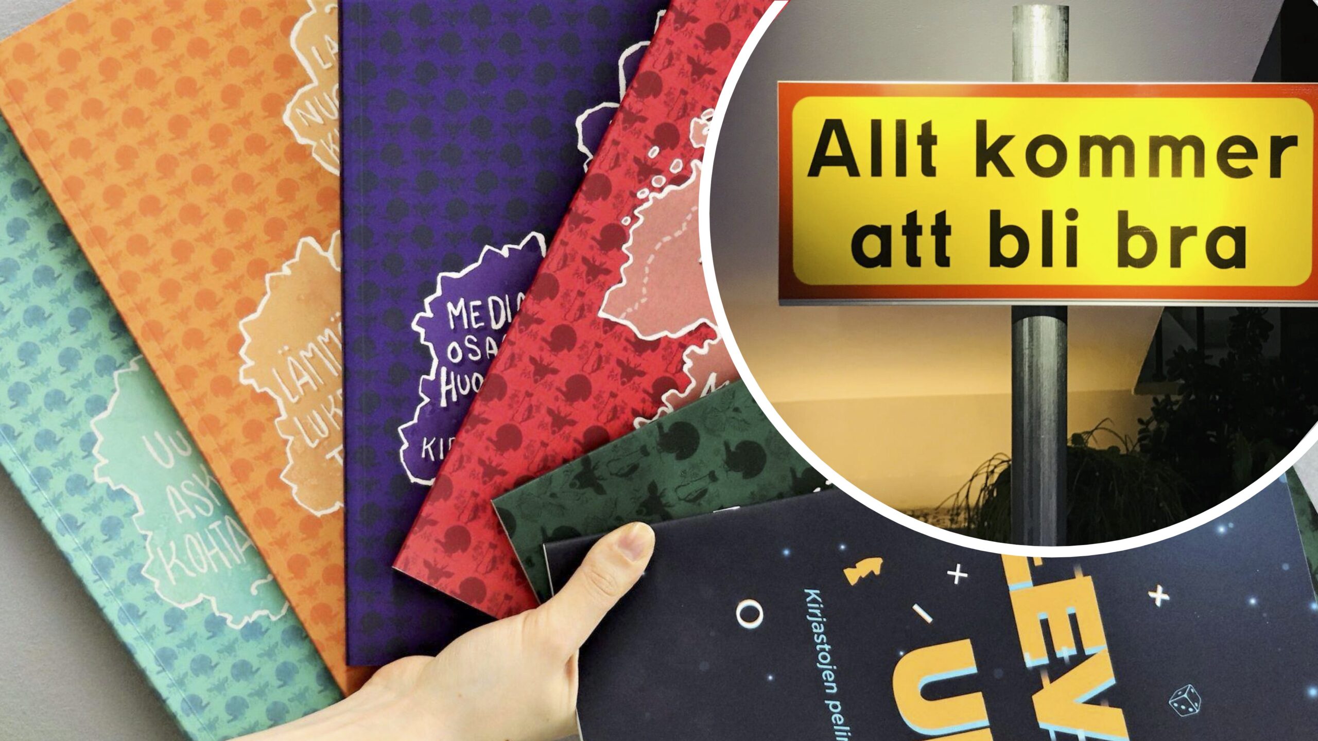 Kehittämiskirjaston julkaisusarjan kansikuvat koottuna käteen sekä ruotsinkielinen kyltti, jossa lukee Allt kommer att bli bra.